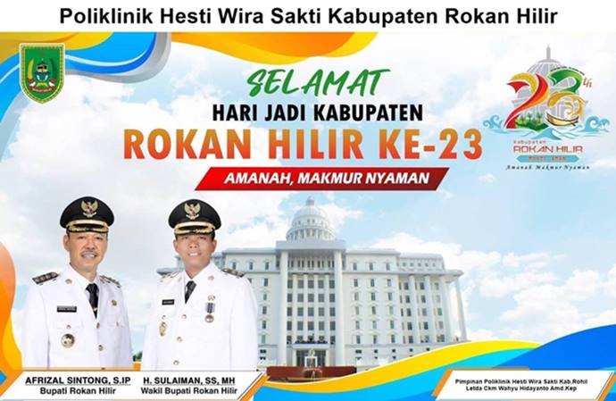 Pimpinan Kepala Poliklinik Hesti Wira Sakti Bagansiapiapi Kab.Rohil mengucapkan :  ” Selamat Hari Jadi Kabupaten Rokan Hilir Yang Ke 23 Tahun “