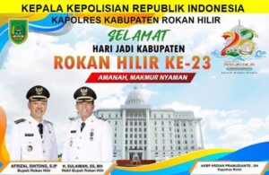Kapolres Kab.Rohil : Selamat Hari Jadi Kabupaten Rokan Hilir Yang Ke 23 Tahun