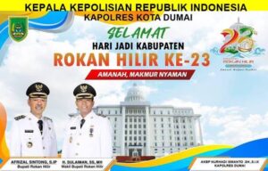 Kapolres Kota Dumai : Selamat Hari Jadi Kabupaten Rokan Hilir Yang Ke 23 Tahun